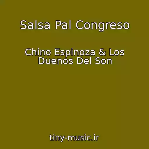 کاور آهنگ Salsa Pal Congreso از Chino Espinoza & Los Duenos Del Son