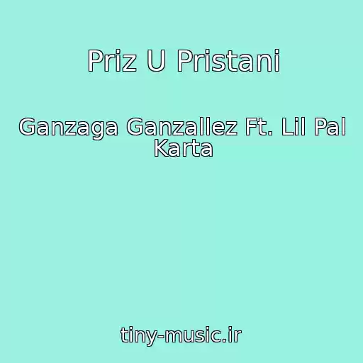 کاور آهنگ Priz U Pristani از Ganzaga Ganzallez Ft. Lil Pal Karta