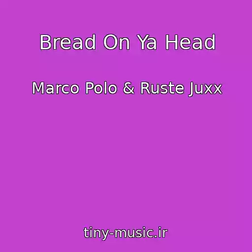 کاور آهنگ Bread On Ya Head از Marco Polo & Ruste Juxx