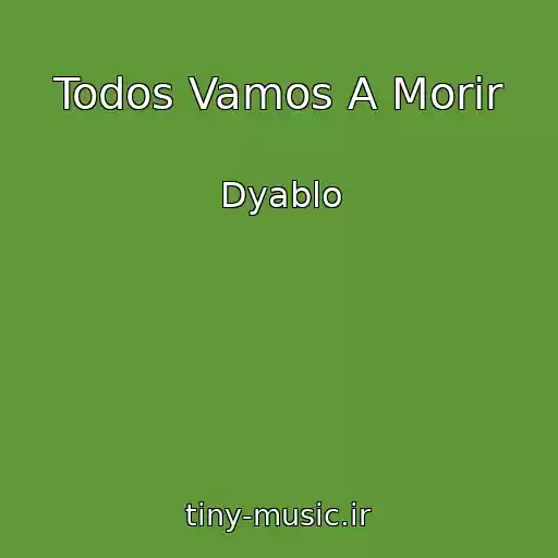 کاور آهنگ Todos Vamos A Morir از Dyablo