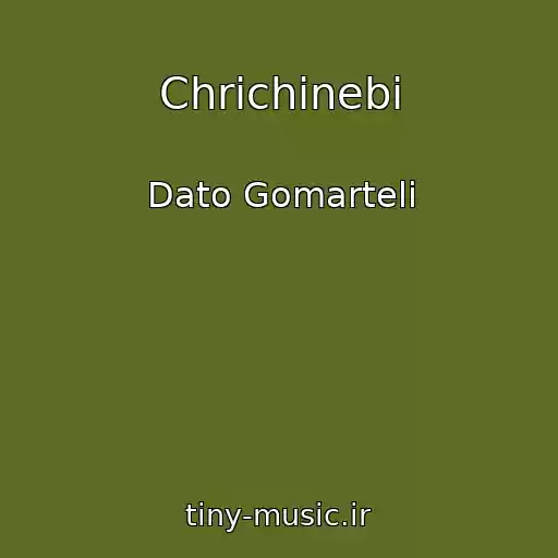 کاور آهنگ Chrichinebi از Dato Gomarteli