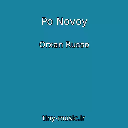 کاور آهنگ Po Novoy از Orxan Russo