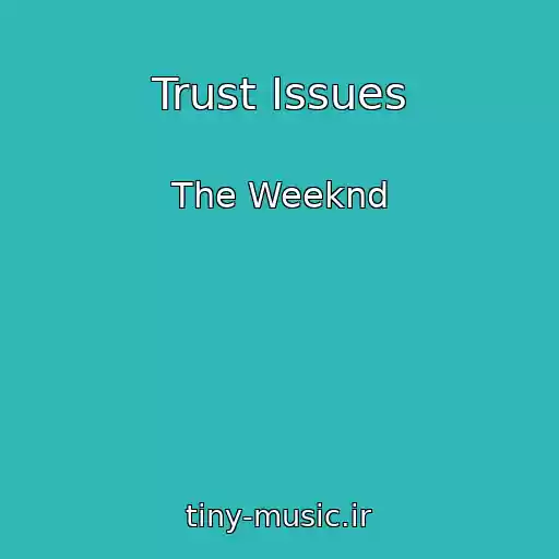 کاور آهنگ Trust Issues از The Weeknd