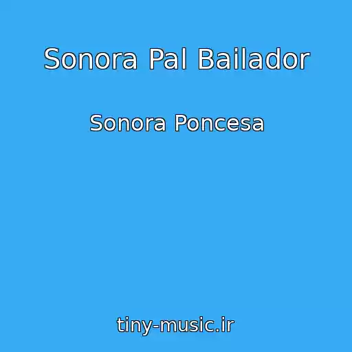 کاور آهنگ Sonora Pal Bailador از Sonora Poncesa