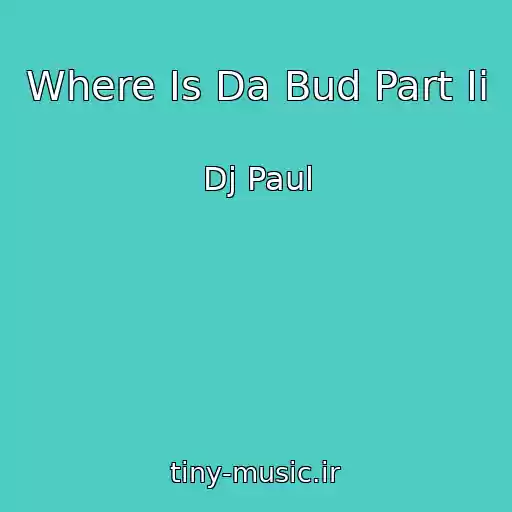 کاور آهنگ Where Is Da Bud Part Ii از Dj Paul
