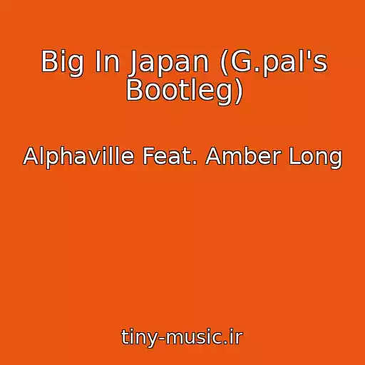 کاور آهنگ Big In Japan (G.pal's Bootleg) از Alphaville Feat. Amber Long