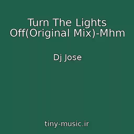 کاور آهنگ Turn The Lights Off(Original Mix)-Mhm از Dj Jose