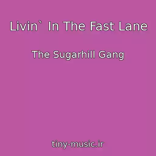کاور آهنگ Livin` In The Fast Lane از The Sugarhill Gang