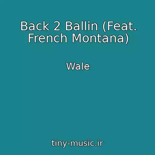 کاور آهنگ Back 2 Ballin (Feat. French Montana) از Wale