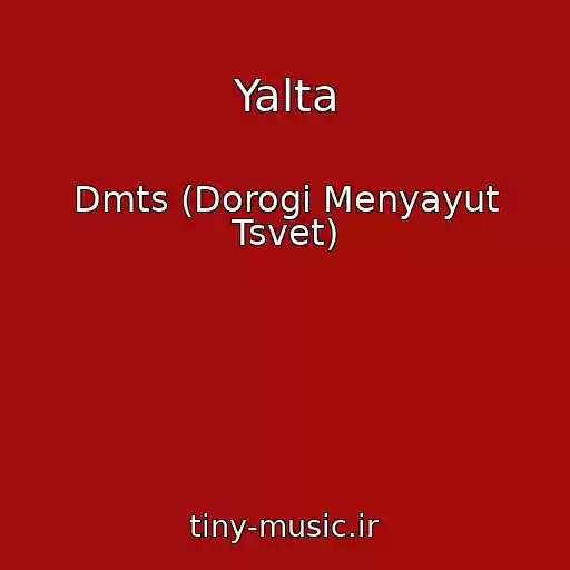 کاور آهنگ Yalta از Dmts (Dorogi Menyayut Tsvet)