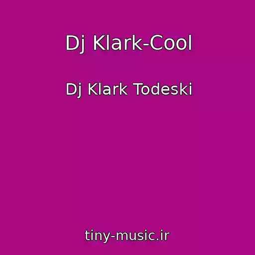 کاور آهنگ Dj Klark-Cool از Dj Klark Todeski