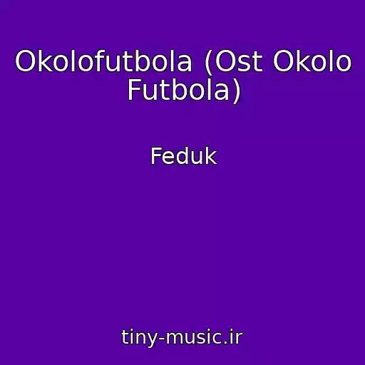کاور آهنگ Okolofutbola (Ost Okolo Futbola) از Feduk