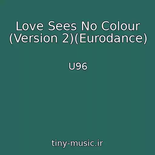 کاور آهنگ Love Sees No Colour (Version 2)(Eurodance) از U96