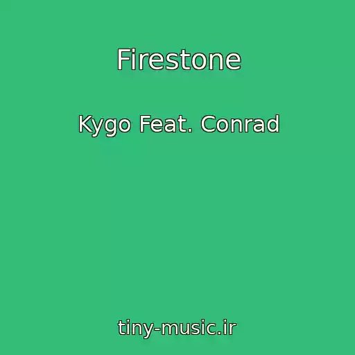 کاور آهنگ Firestone از Kygo Feat. Conrad