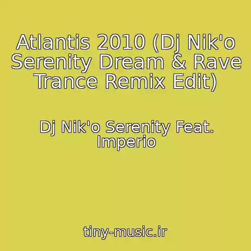 کاور آهنگ Atlantis 2010 (Dj Nik'o Serenity Dream & Rave Trance Remix Edit) از Dj Nik'o Serenity Feat. Imperio