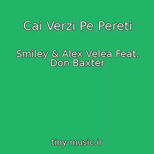 کاور آهنگ Cai Verzi Pe Pereti از Smiley & Alex Velea Feat. Don Baxter