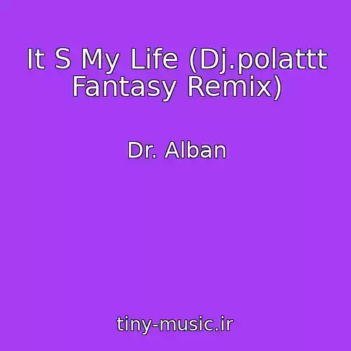 کاور آهنگ It S My Life (Dj.polattt Fantasy Remix) از Dr. Alban