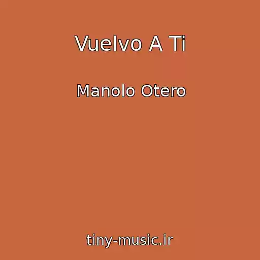 کاور آهنگ Vuelvo A Ti از Manolo Otero
