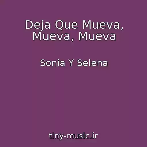 کاور آهنگ Deja Que Mueva, Mueva, Mueva از Sonia Y Selena