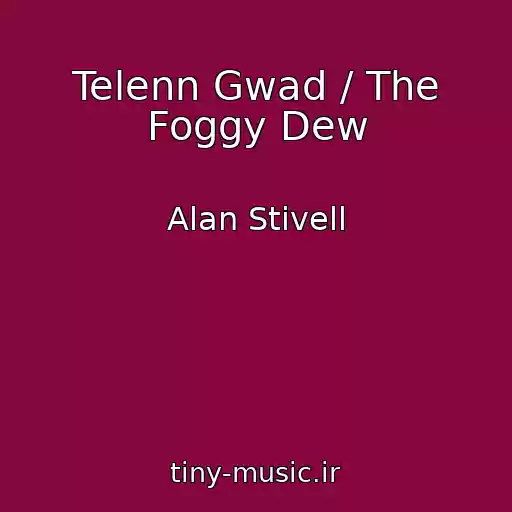 کاور آهنگ Telenn Gwad / The Foggy Dew از Alan Stivell