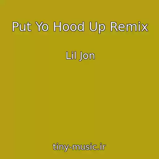 کاور آهنگ Put Yo Hood Up Remix از Lil Jon