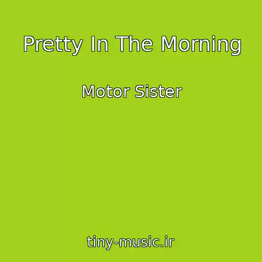 کاور آهنگ Pretty In The Morning از Motor Sister