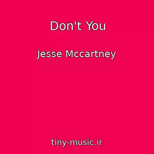 کاور آهنگ Don't You از Jesse Mccartney
