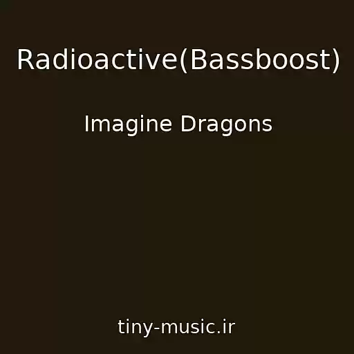 کاور آهنگ Radioactive(Bassboost) از Imagine Dragons