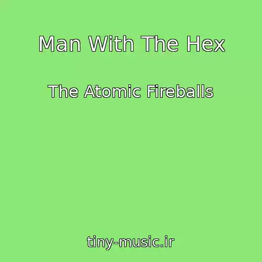 کاور آهنگ Man With The Hex از The Atomic Fireballs