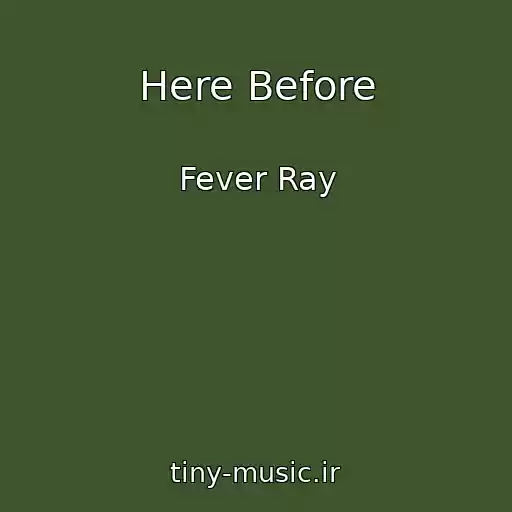 کاور آهنگ Here Before از Fever Ray