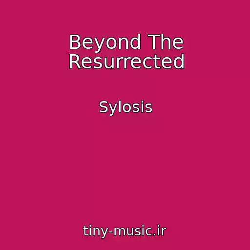 کاور آهنگ Beyond The Resurrected از Sylosis