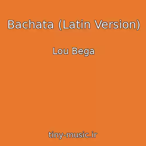 کاور آهنگ Bachata (Latin Version) از Lou Bega