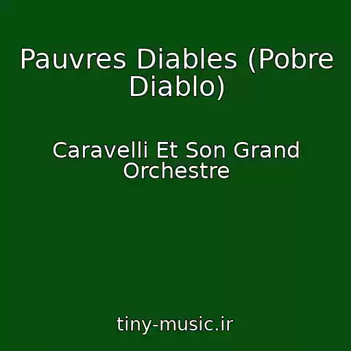 کاور آهنگ Pauvres Diables (Pobre Diablo) از Caravelli Et Son Grand Orchestre