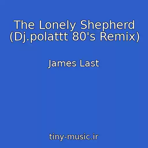 کاور آهنگ The Lonely Shepherd (Dj.polattt 80's Remix) از James Last