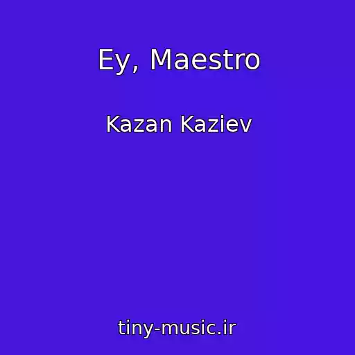 کاور آهنگ Ey, Maestro از Kazan Kaziev