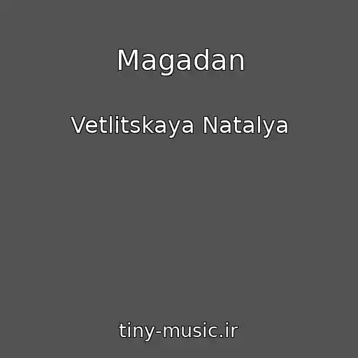 کاور آهنگ Magadan از Vetlitskaya Natalya