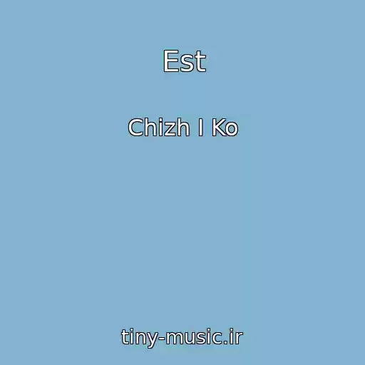 کاور آهنگ Est از Chizh I Ko