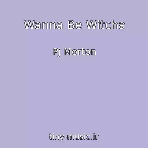 کاور آهنگ Wanna Be Witcha از Pj Morton