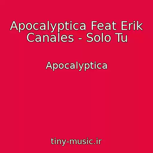 کاور آهنگ Apocalyptica Feat Erik Canales - Solo Tu از Apocalyptica
