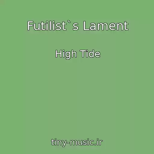 کاور آهنگ Futilist`s Lament از High Tide