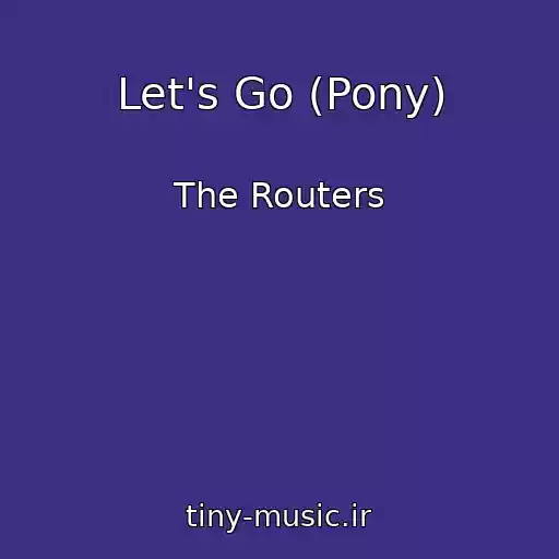 کاور آهنگ Let's Go (Pony) از The Routers