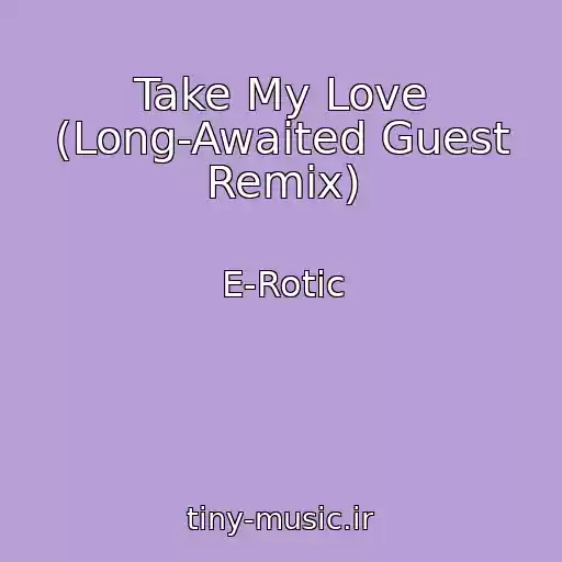 کاور آهنگ Take My Love (Long-Awaited Guest Remix) از E-Rotic