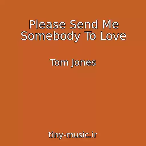 کاور آهنگ Please Send Me Somebody To Love از Tom Jones