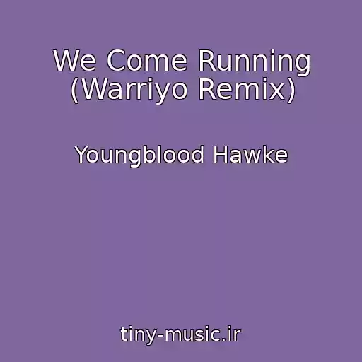 کاور آهنگ We Come Running (Warriyo Remix) از Youngblood Hawke