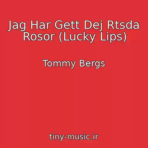کاور آهنگ Jag Har Gett Dej Rtsda Rosor (Lucky Lips) از Tommy Bergs