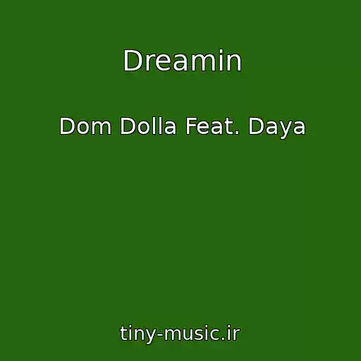 کاور آهنگ Dreamin از Dom Dolla Feat. Daya