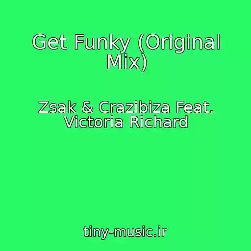 کاور آهنگ Get Funky (Original Mix) از Zsak & Crazibiza Feat. Victoria Richard