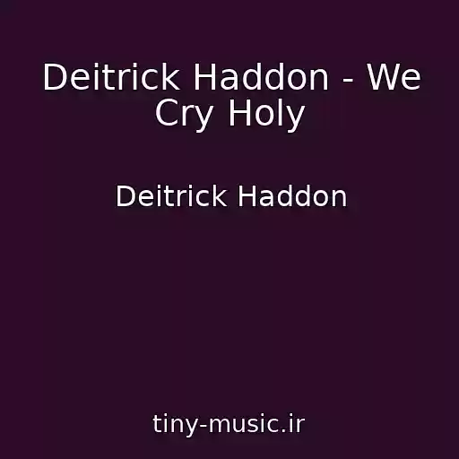کاور آهنگ Deitrick Haddon - We Cry Holy از Deitrick Haddon