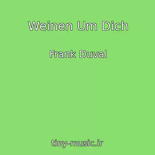 کاور آهنگ Weinen Um Dich از Frank Duval