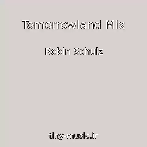 کاور آهنگ Tomorrowland Mix از Robin Schulz